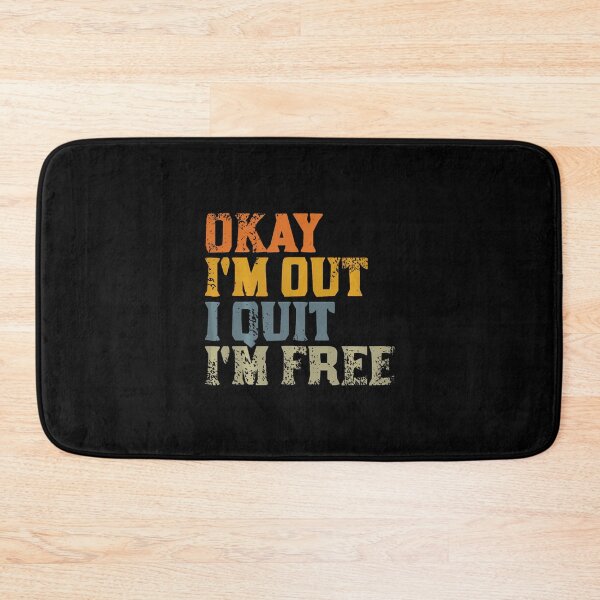 Item preview, Okay. I'M Out. I Quit. Im Free. Resignation designed and sold by LucretiaTina.