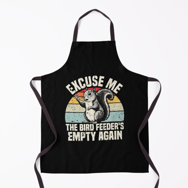Item preview, Excuse Me The Bird Feeder'S Empty Again Squirrel designed and sold by MyraLorri.