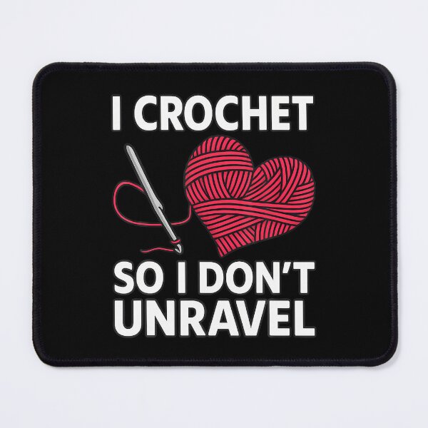Item preview, I Crochet So I Don'T Unravel Craft Lover Crocheting Knitting designed and sold by LynneMarisa.
