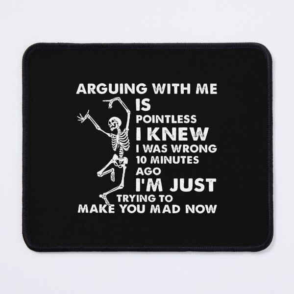 Item preview, Arguing With Me Is Pointless I Knew I Was Wrong Skull designed and sold by MariaEdna1.