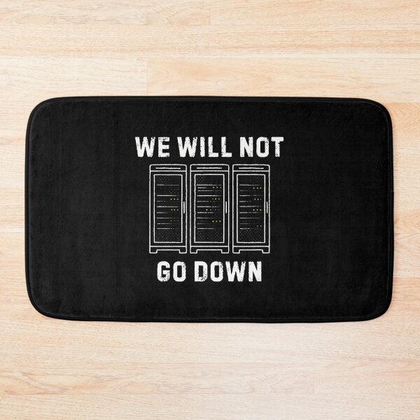 Item preview, Server Rack We Will Not Go Down Funny Data Center Engineer designed and sold by MariaEdna1.