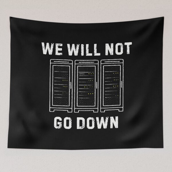 Item preview, Server Rack We Will Not Go Down Funny Data Center Engineer designed and sold by MariaEdna1.