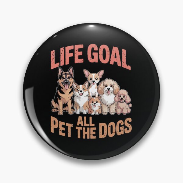 Item preview, Life Goal Pet All The Dogs For Dog Lovers  designed and sold by RsFilsingerArt.