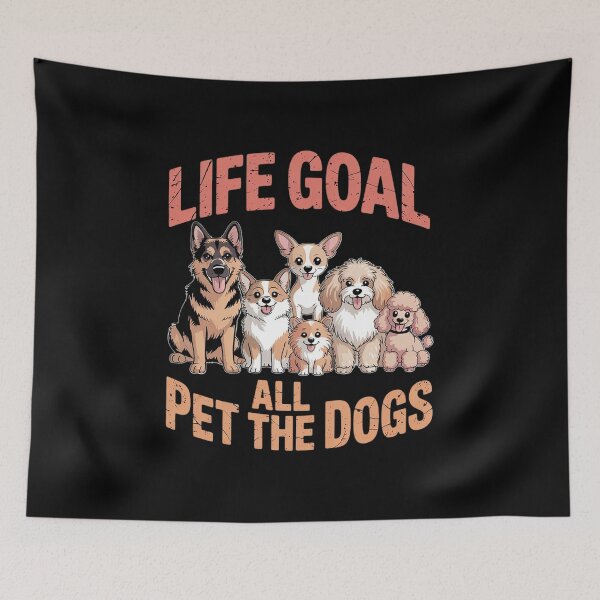Item preview, Life Goal Pet All The Dogs For Dog Lovers  designed and sold by RsFilsingerArt.