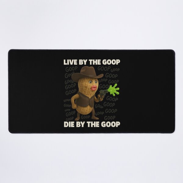 Item preview, Live by the Goop Die by the Goop – Funny Burnt Peanut Goop Meme, Quirky Humor & Viral Quote designed and sold by love3617.