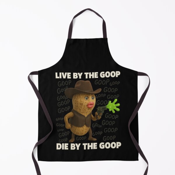 Item preview, Live by the Goop Die by the Goop – Funny Burnt Peanut Goop Meme, Quirky Humor & Viral Quote designed and sold by love3617.