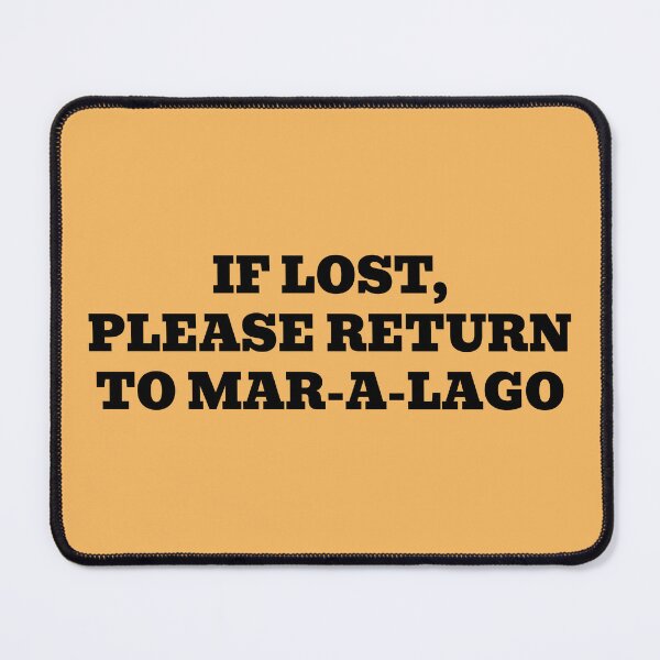 Item preview, If Lost, Please Return to Mar-A-Lago designed and sold by WakeNBake-Tees.