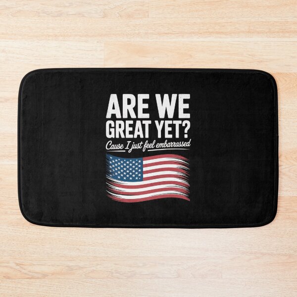 Item preview,  Are We Great Yet Cause I Just Feel Embarrassed  designed and sold by MathisBellanger.