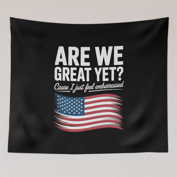 Item preview,  Are We Great Yet Cause I Just Feel Embarrassed  designed and sold by MathisBellanger.