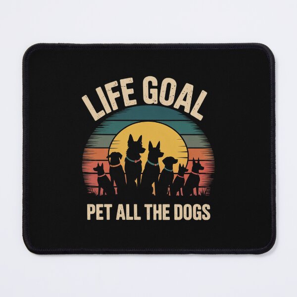 Item preview, Life Goal Pet All The Dogs Funny Dog Lover 4  designed and sold by RsFilsingerArt.