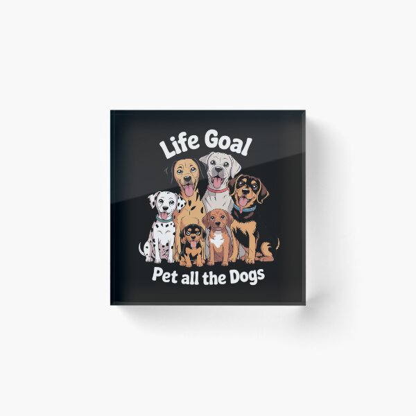 Item preview, Life Goal Pet All The Dogs Funny Dog Lover Dog Owner  designed and sold by RsFilsingerArt.