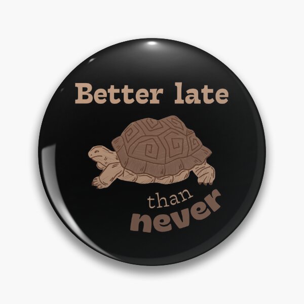 Item preview, Better Late Than Never Turtle Life Motto designed and sold by ArtStudiobyIta.