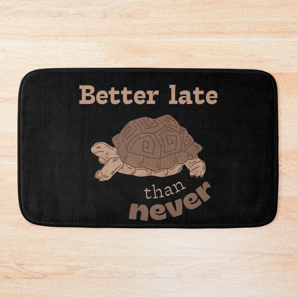 Item preview, Better Late Than Never Turtle Life Motto designed and sold by ArtStudiobyIta.