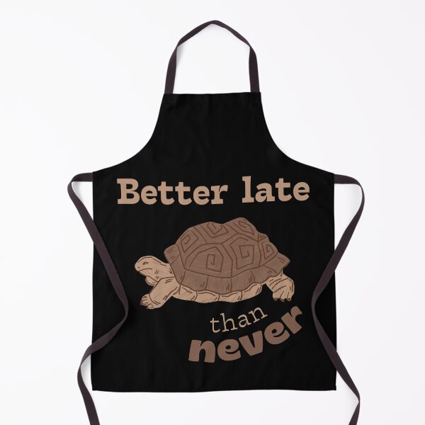 Item preview, Better Late Than Never Turtle Life Motto designed and sold by ArtStudiobyIta.