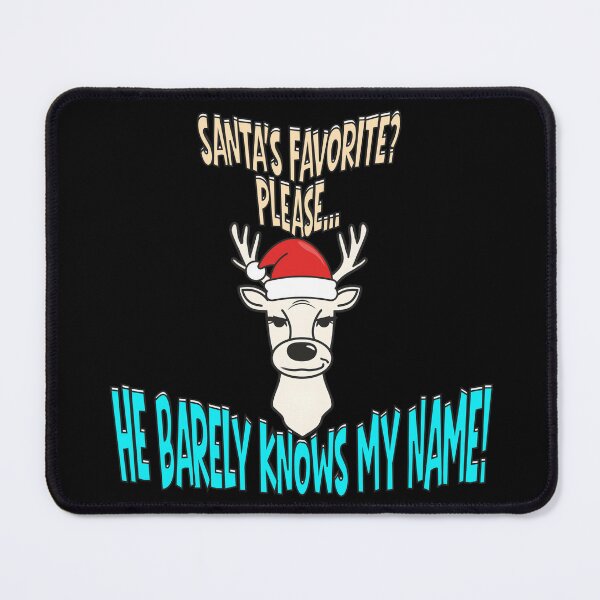 Item preview, Santa’s Favorite? Please… He Barely Knows My Name! – Funny Reindeer Christmas Design designed and sold by TestudoDesign.