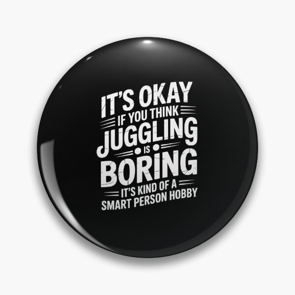 Item preview, it's okay if you think juggling is boring it's kind of a smart person hobby designed and sold by Elenasriveras.