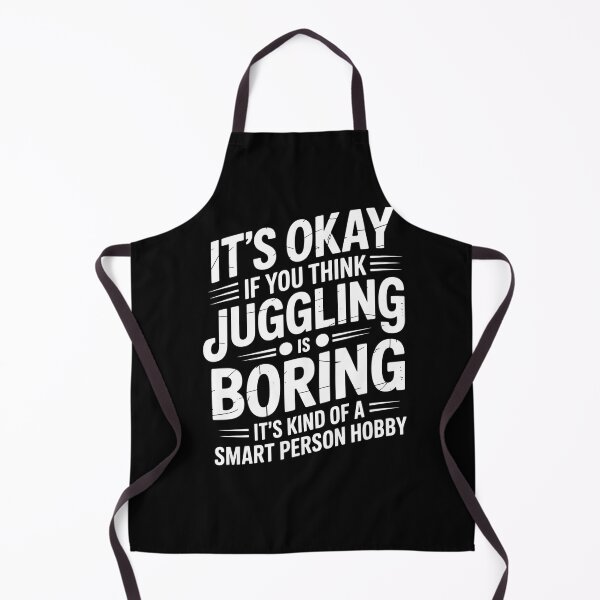 Item preview, it's okay if you think juggling is boring it's kind of a smart person hobby designed and sold by Elenasriveras.