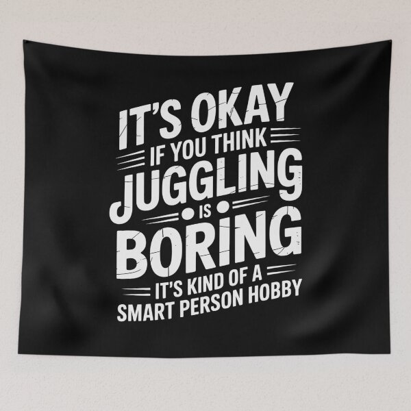 Item preview, it's okay if you think juggling is boring it's kind of a smart person hobby designed and sold by Elenasriveras.