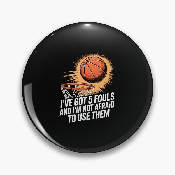 Item preview, Ive Got 5 Fouls And Im Not Afraid To Use Them Basketball designed and sold by CleoRoseanna.