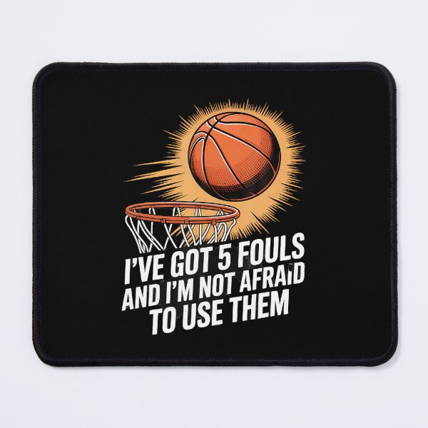 Item preview, Ive Got 5 Fouls And Im Not Afraid To Use Them Basketball designed and sold by CleoRoseanna.