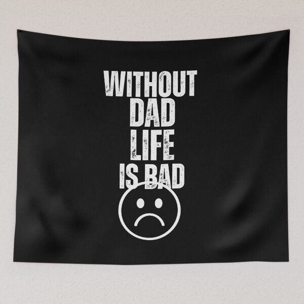 Item preview, Without Dad Life Is Bad – Emotional Father Tribute Design designed and sold by Karim-Karem.