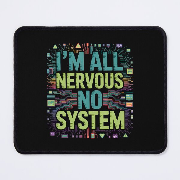Item preview, I'M All Nervous No System Overwhelmed Neuro Puns designed and sold by RebeccaCelia.