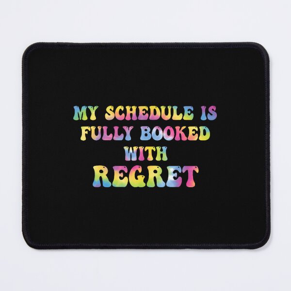 Item preview, My Schedule Is Fully Booked With Regret Fun Sarcastic Quote designed and sold by MelanieMiram1.