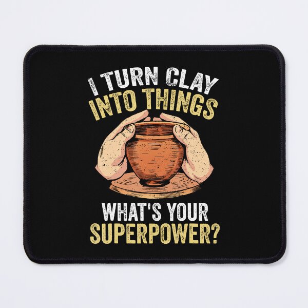 Item preview, Funny Potter I Turn Clay Into Things Pottery designed and sold by TerryAnnie.