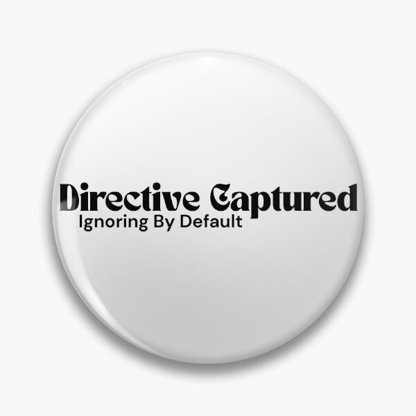 Item preview, Directive Captured. Ignoring By Default. – Minimalist Text Design | Dark Humor Quote | RETL Style designed and sold by RETL.