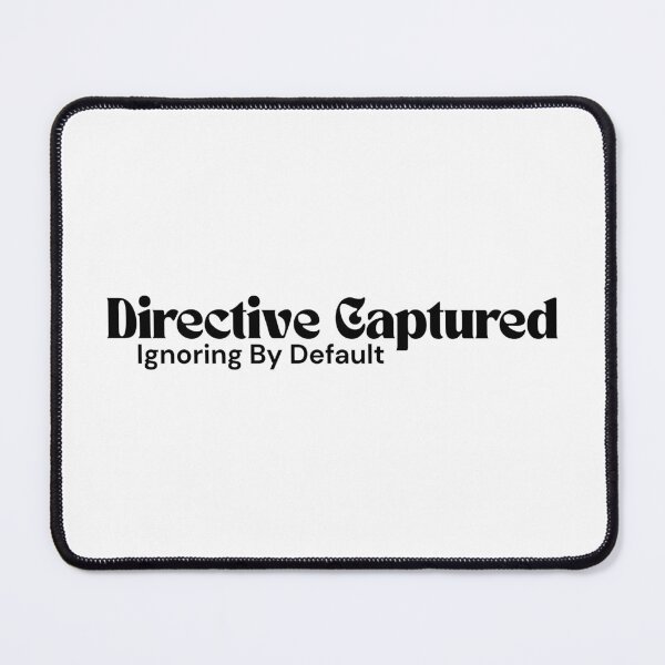 Item preview, Directive Captured. Ignoring By Default. – Minimalist Text Design | Dark Humor Quote | RETL Style designed and sold by RETL.
