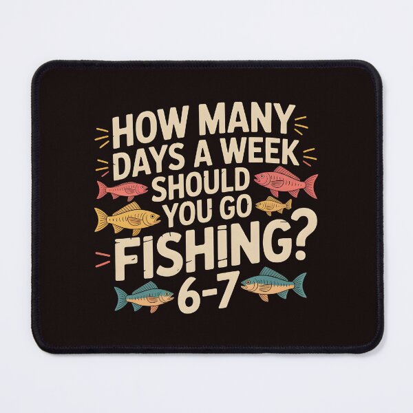 Item preview, How Many Days a Week Should You Go Fishing – Every Single One designed and sold by Redgiant87x.