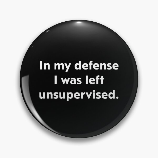 Item preview, In my defense I was left unsupervised. designed and sold by upliv.