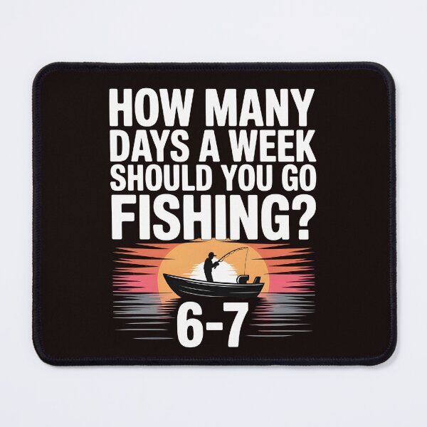 Item preview, Angler’s Philosophy – How Many Days a Week Should You Go Fishing designed and sold by Redgiant87x.