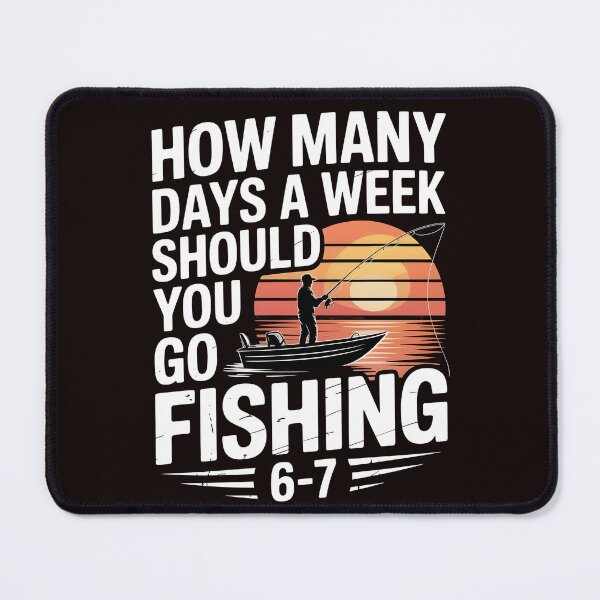 Item preview, How Many Days a Week Should You Go Fishing – All of Them designed and sold by Redgiant87x.