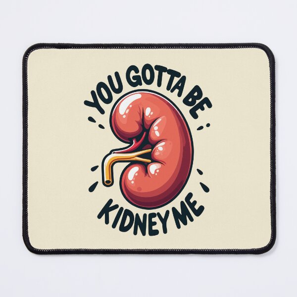 Item preview, You Gotta Be Kidney Me Funny Pun designed and sold by Retr0Tshirts.