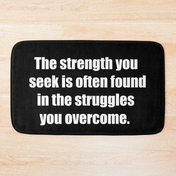 Item preview, The strength you seek is often found in the struggles you overcome. designed and sold by TheRefinedMind.