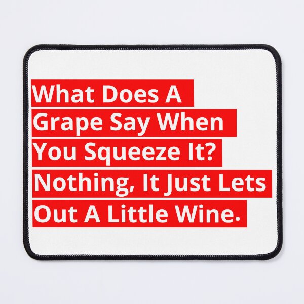 Item preview, What Does A Grape Say When You Squeeze It? (White on Red) designed and sold by toolongdidntdraw.
