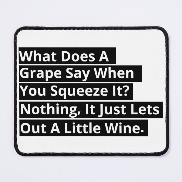 Item preview, What Does A Grape Say When You Squeeze It? (White on Black) designed and sold by toolongdidntdraw.