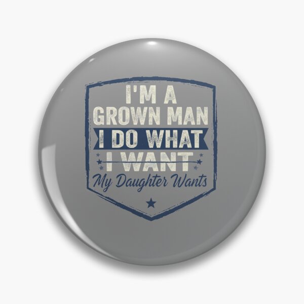 Item preview, I'm A Grown Man I Do What My Daughter Wants T-Shirt, funny dad humor gift, distressed vintage fathers day graphic tee designed and sold by Kukiishop.