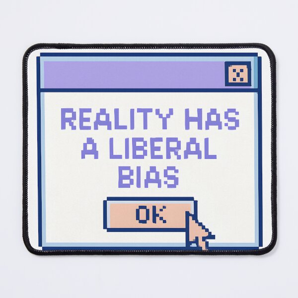 Item preview, Reality Has a Liberal Bias designed and sold by techdave.