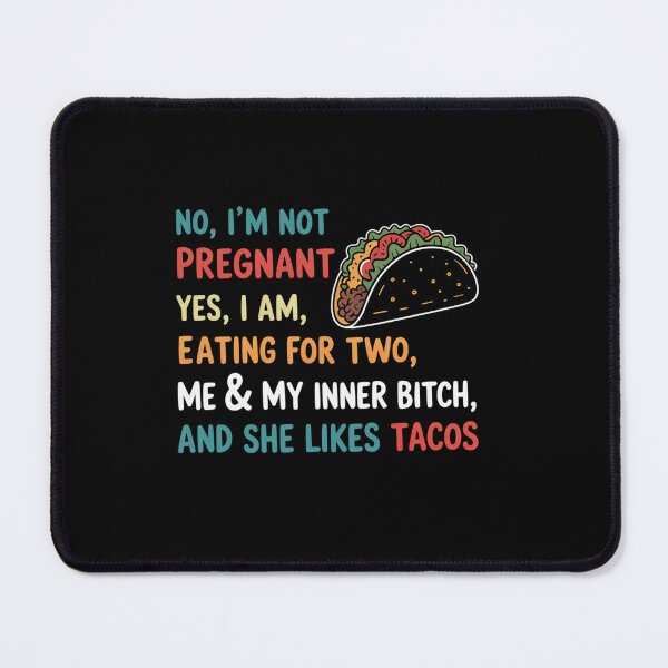 Item preview, Tacos No Im Not Pregnant Yes I Am Eating For Two designed and sold by StephenDDArt.