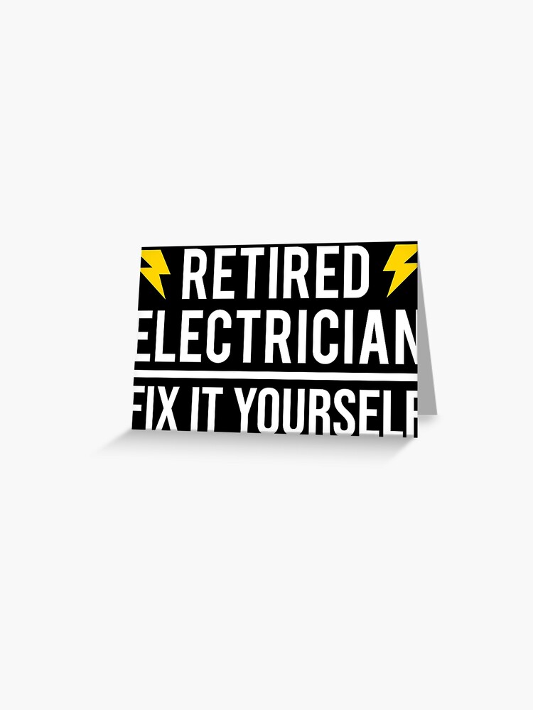 Retired Electrician Fix It Yourself T-Shirt Funny Retirement Retired Electrician Fix It Yourself T-Shirt Funny Retirement