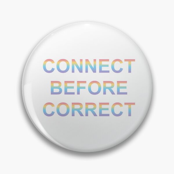 Item preview, Connect Before Correct - NVC Swag designed and sold by scribblesgalore.