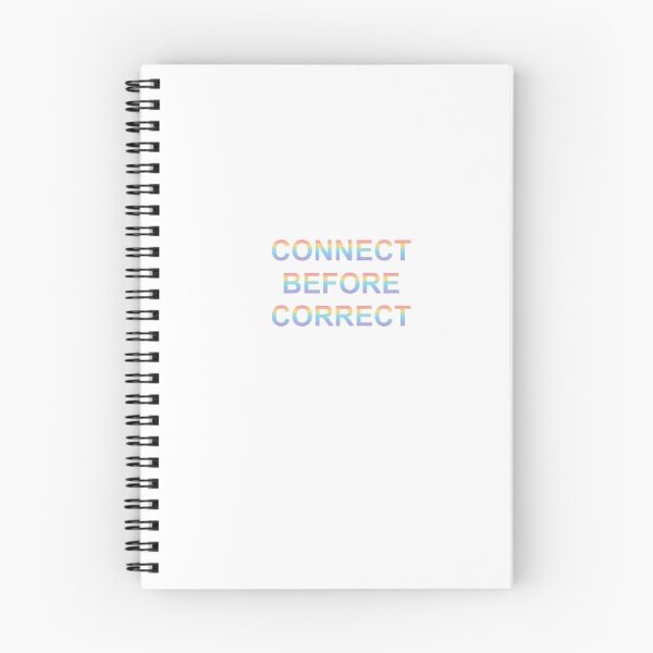 Item preview, Connect Before Correct - NVC Swag designed and sold by scribblesgalore.