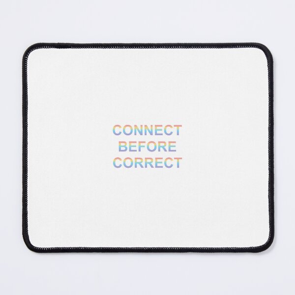 Item preview, Connect Before Correct - NVC Swag designed and sold by scribblesgalore.