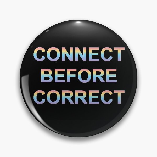Item preview, Connect Before Correct - NVC Swag designed and sold by scribblesgalore.