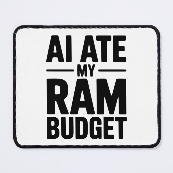 Item preview, AI Ate my RAM Budget designed and sold by Frank Ring.