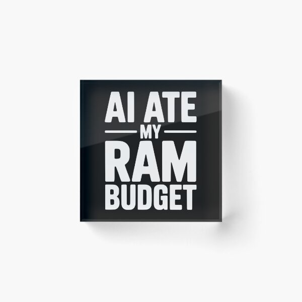 Item preview, AI Ate my RAM Budget designed and sold by Frank Ring.