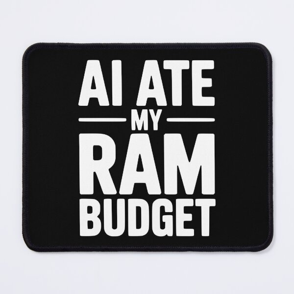 Item preview, AI Ate my RAM Budget designed and sold by Frank Ring.