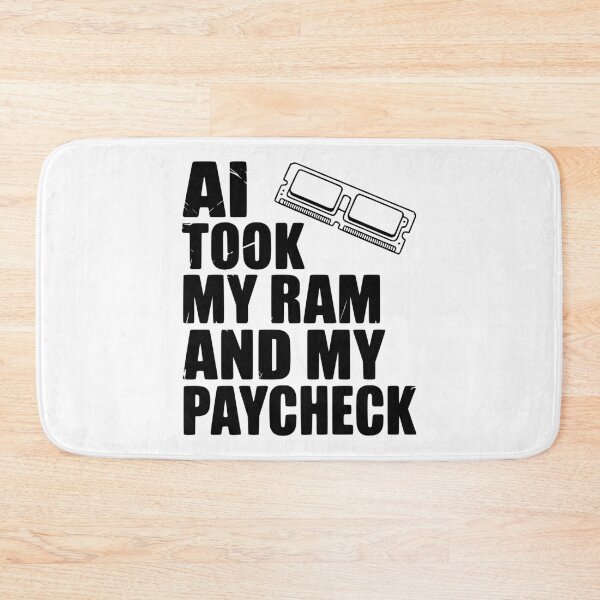 Item preview, AI Took my RAM and my Paycheck designed and sold by Frank Ring.